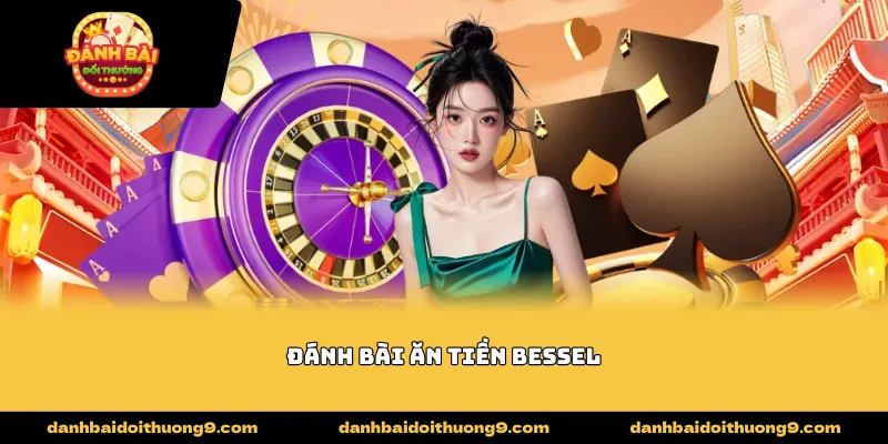 Đánh bài ăn tiền bessel