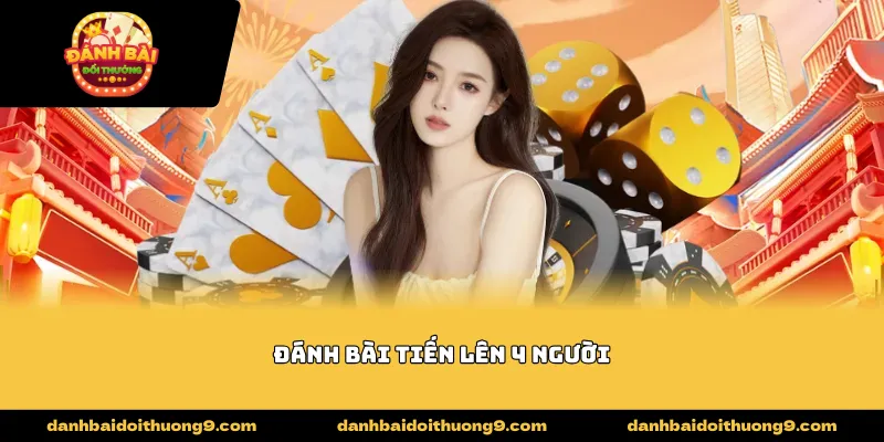 đánh bài tiến lên 4 người