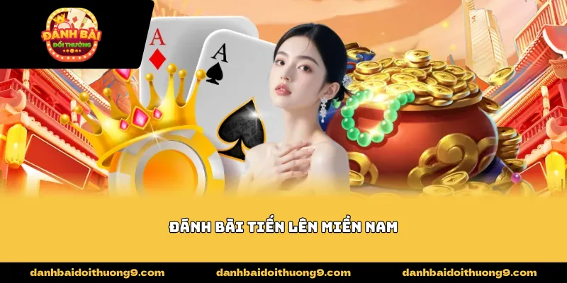 đánh bài tiến lên miền nam