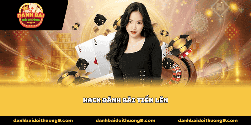 hack đánh bài tiến lên