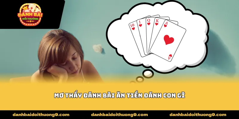 mơ thấy đánh bài ăn tiền đánh con gì
